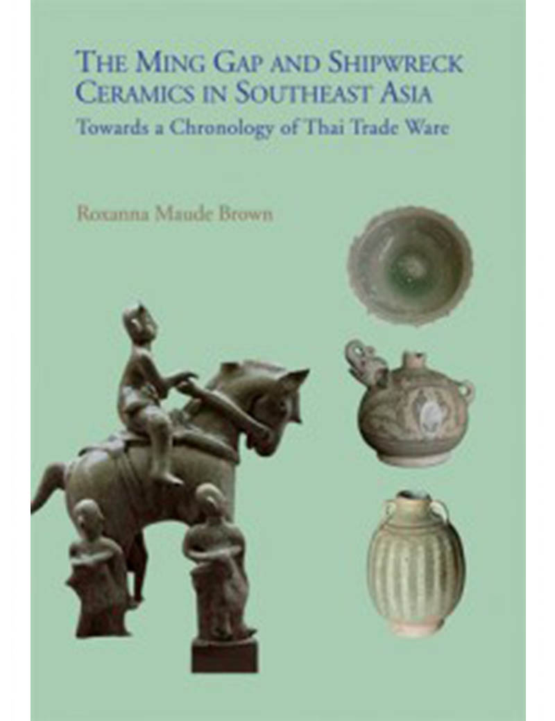 THE MING GAP AND SHIPWRECK CERAMICS IN SOUTHEAST ASIA